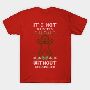 It´s not christmas without gingerbread T-Shirt